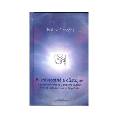 Bezstarostně a důstojně - Tsoknyi Rinpočhe