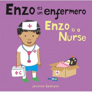 Enzo Es Un Enfermero/Enzo Is a Nurse | Jessica Spanyol, Yanitzia Canetti (ISBN: 9781786286734)