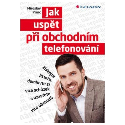 Jak uspět při obchodním telefonování - Získejte jistotu, domluvte si více schůze