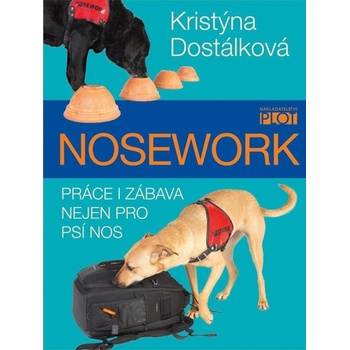 Nosework - Práce i zábava nejen pro psí nos - Kristýna Dostálková
