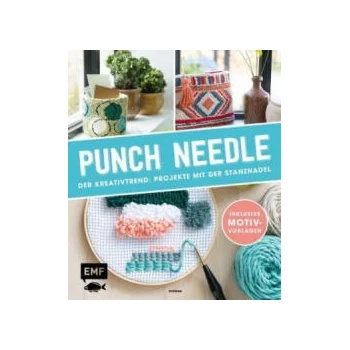 Punch Needle - Der Kreativtrend: Projekte mit der Stanznadel