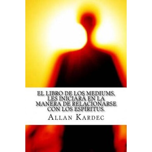 El Libro de Los Mediums- Espiritismo (Spanish) Edition | Allan Kardec (2017)