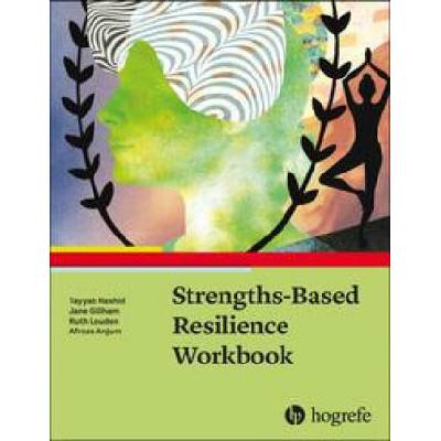 Strengths-Based Resilience Workbook | Jane Gillham, Ruth Louden, Afroze Anjum