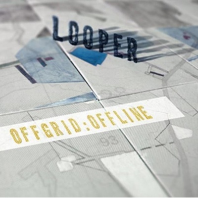 LOOPER: OFFGRID:OFFLINE LP