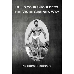 Build Your Shoulders The Vince Gironda Way | Greg Sushinsky (ISBN: 9781730712104)
