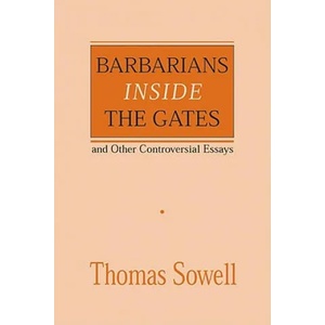 Barbarians inside the Gates and Other Controversial Essays | Thomas Sowell (ISBN: 9780817995829)