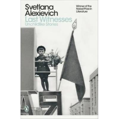 Last Witnesses | Svetlana Alexievich