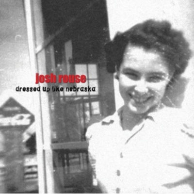 ROUSE, JOSH - DRESSED UP LIKE NEBRASKA LP