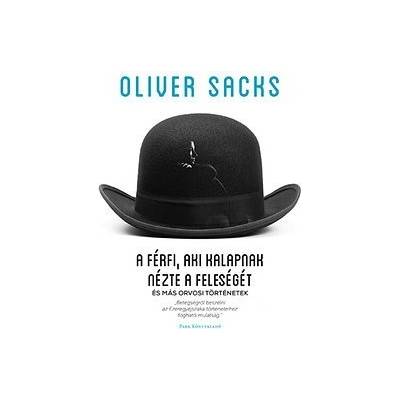 A férfi, aki kalapnak nézte a feleségét - és más orvosi történetek