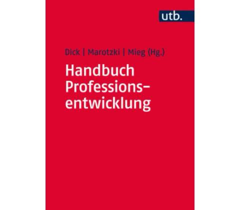Handbuch Professionsentwicklung - Dick, Michael