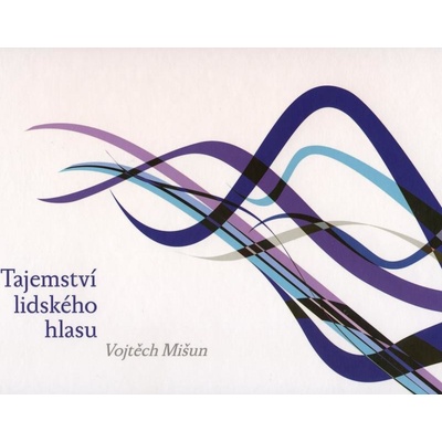 Tajemství lidského hlasu - Vojtěch Mišun