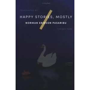 Happy Stories, Mostly | Norman Erikson Pasaribu (ISBN: 9781911284635)