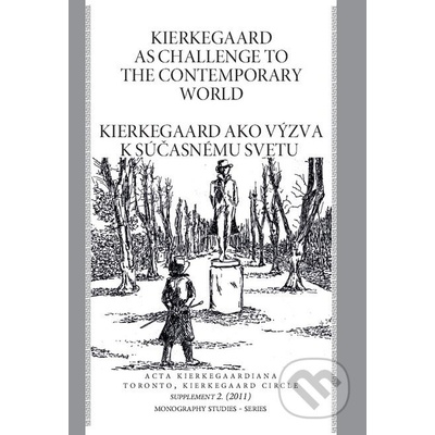 Kierkegaard as Challenge to to the Contemporary World / Kierkegaard ako výzva k súčasnému svetu