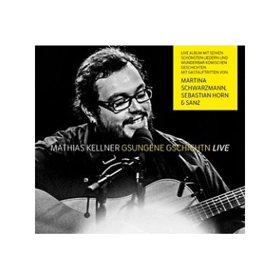KELLNER MATHIAS: GSUNGENE GSCHICHTN CD