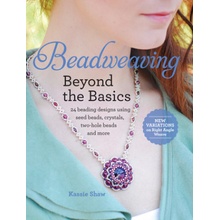 Beadweaving Beyond the Basics - Shaw Kassie