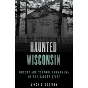 Haunted Wisconsin | Linda S. Godfrey (ISBN: 9781493047918)