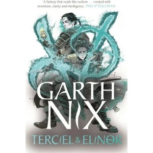 Terciel and Elinor: the newest adventure in the bestselling Old Kingdom series | Garth Nix (ISBN: 9781471410895)