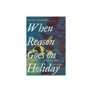 When Reason Goes on Holiday | Neven Sesardic (ISBN: 9781594038792)