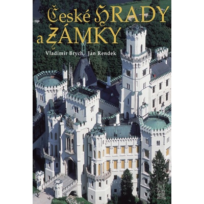 České hrady a zámky - Vladimír Brych; Jan Rendek, Pevná vazba vázaná