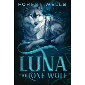 Luna The Lone Wolf | FOREST WELLS (ISBN: 9781733712408)