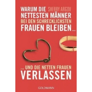 Warum die nettesten Männer bei den schrecklichsten Frauen bleiben . . . | Sherry Argov, Karin Wirth (ISBN: 9783442173655)