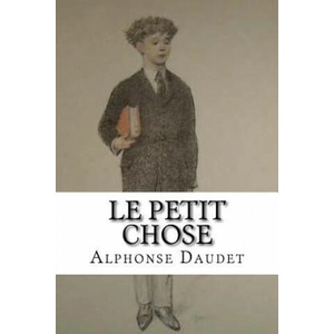 Le Petit Chose | Alphonse Daudet, Edibooks (ISBN: 9781534728523)