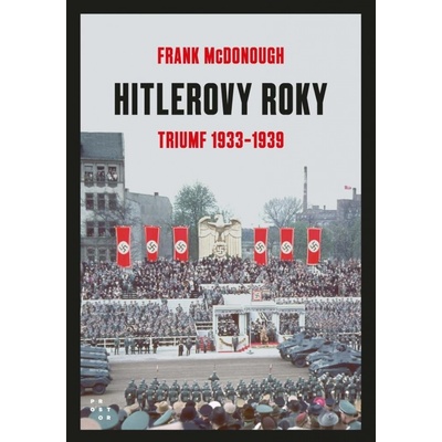 Hitlerovy roky 1. díl 1933-1939 - Frank McDonough