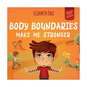 Body Boundaries Make Me Stronger | Elizabeth Cole, Julia Kamenshikova (ISBN: 9781957457321)
