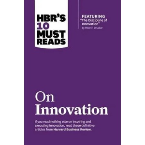 HBR's 10 Must Reads on Innovation (with featured article "The Discipline of Innovation, " by Peter F. Drucker) | Peter F. Drucker, Clayton M. Christensen, Vijay Govindarajan (2013)