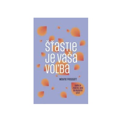 Šťastie je vaša voľba - 2. vydanie - Froggatt Wayne
