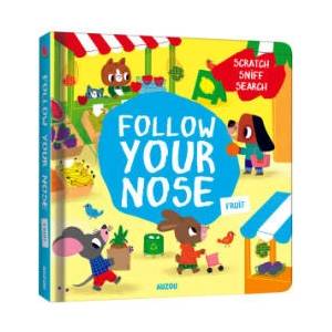Follow Your Nose, Fruit (A Scratch-and-Sniff Book) | MR IWI (ISBN: 9782733876121)