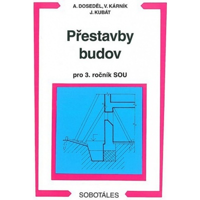 Přestavby budov pro 3.r.SOU Doseděl A.,Kárník V.,Kubát