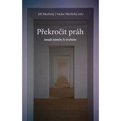 Mezřický, Jiří - Překročit práh