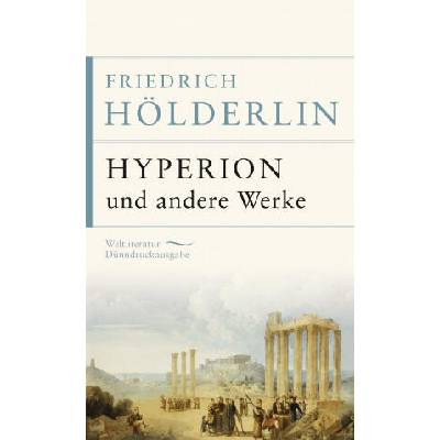 Hyperion und andere Werke | Friedrich Hölderlin