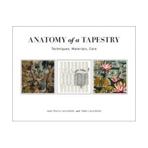 Anatomy of a Tapestry: Techniques, Materials, Care | Yadin Larochette, Yael Lurie (2020)