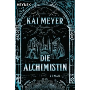 Die Alchimistin | Kai Meyer (ISBN: 9783453419049)