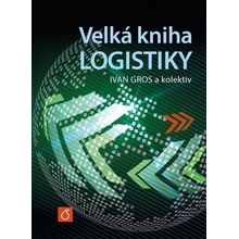 Gros Ivan, Barančík Ivan, Čujan Zdeněk - Velká kniha logistiky