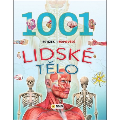 Lidské tělo - 1001 otázek a odpovědí