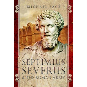 Septimius Severus and the Roman Army | Michael Sage (ISBN: 9781526702418)
