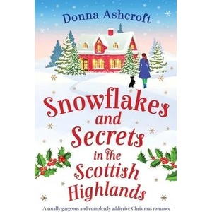 Snowflakes and Secrets in the Scottish Highlands | Donna Ashcroft (ISBN: 9781803145235)
