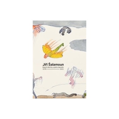 Jiří Šalamoun / Básně všechny a jedno leporelo / 1978–2021 - Jiří Šalamoun, Pavel Hájek