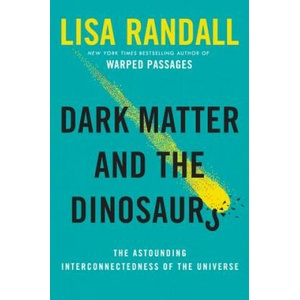 Dark Matter and the Dinosaurs | Lisa Randall (ISBN: 9780062328472)