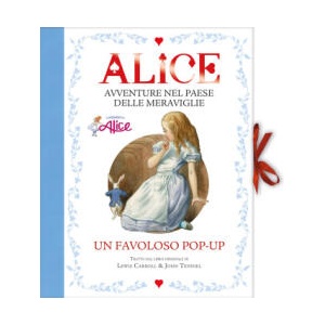 Alice. Avventure nel paese delle meraviglie. Libro pop-up. Ediz. a colori | Lewis Carroll (ISBN: 9788829605736)