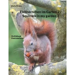 Eichhoernchen im Garten 2 / Squirrels in my garden 2 | Mario Porten (ISBN: 9783755727507)
