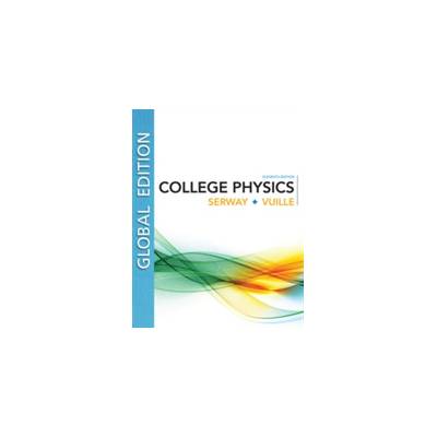 College Physics, Global Edition Serway Raymond James Madison University Emeritus