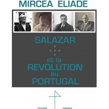 Salazar et la Révolution au Portugal - Mircea Eliade