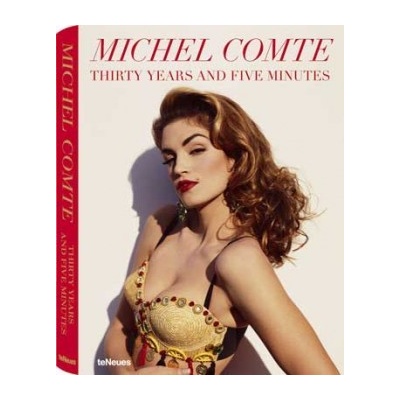 Michel Comte: Thirty Years and Five Minutes - Michel Comte
