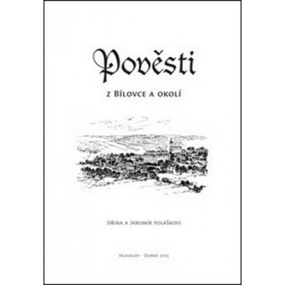 Pověsti z Bílovce a okolí - Jaromír Polášek; Jiřina Polášková