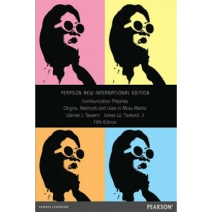 Communication Theories: Origins, Methods and Uses in the Mass Media | Werner Severin (ISBN: 9781292042855)