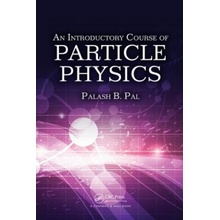 Introductory Course of Particle Physics Pal Palash B